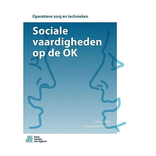 Operatieve zorg en technieken / Sociale vaardigheden op de OK, Marga Hop, Irene Muller-Schoof