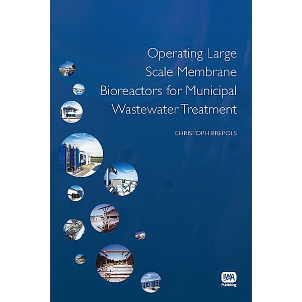 Operating Large Scale Membrane Bioreactors for Municipal Wastewater Treatment, Christoph Brepols