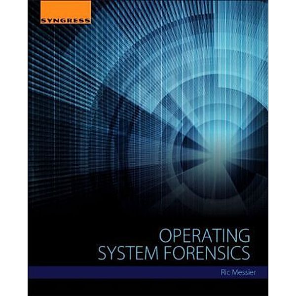 Operating System Forensics, Ric Messier