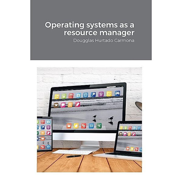 Operating systems as a resource manager, Dougglas Hurtado Carmona