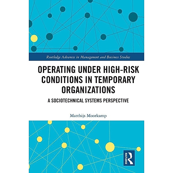 Operating Under High-Risk Conditions in Temporary Organizations, Matthijs Moorkamp