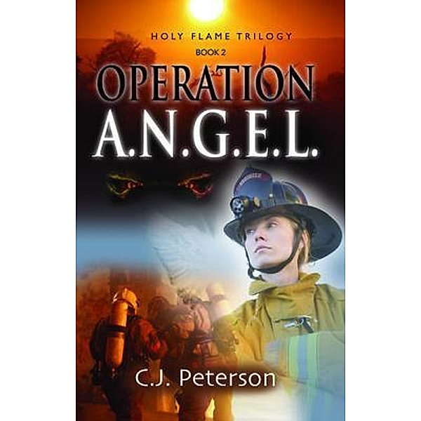 Operation A.N.G.E.L. / Holy Flame Series Bd.2, C. J. Peterson