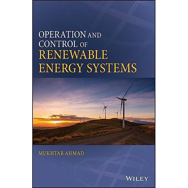 Operation and Control of Renewable Energy Systems, Mukhtar Ahmad
