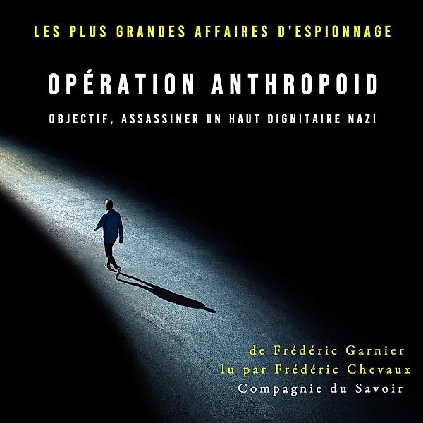 Opération Anthropoid objectif, assassiner un haut dignitaire nazi, Frédéric Garnier