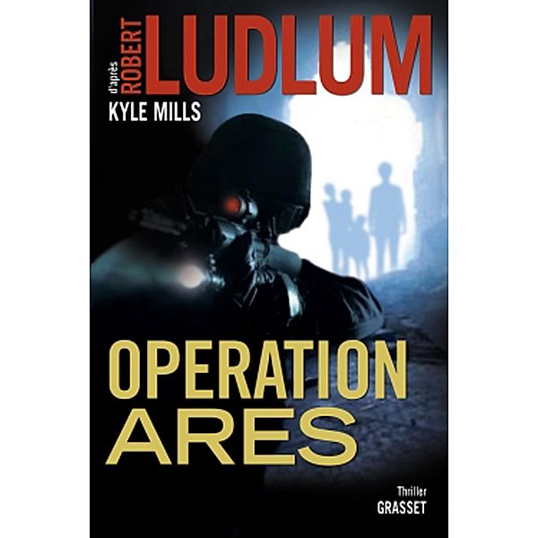Opération Arès / Grand Format, Robert Ludlum, Kyle Mills