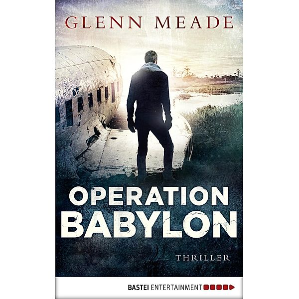 Operation Babylon / Polit-Thriller von Bestseller-Autor Glenn Meade Bd.10, Glenn Meade