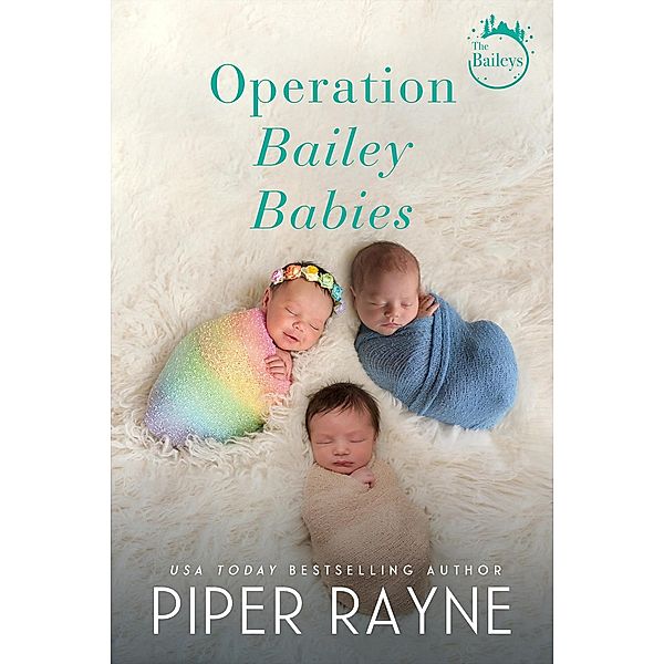 Operation Bailey Babies (The Baileys, #6.5) / The Baileys, Piper Rayne