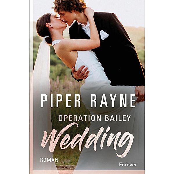 Operation Bailey Wedding / Baileys-Serie, Piper Rayne