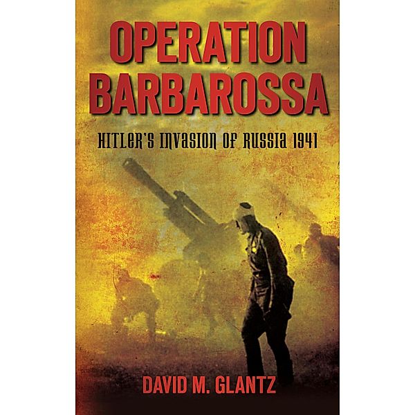 Operation Barbarossa, David M Glantz