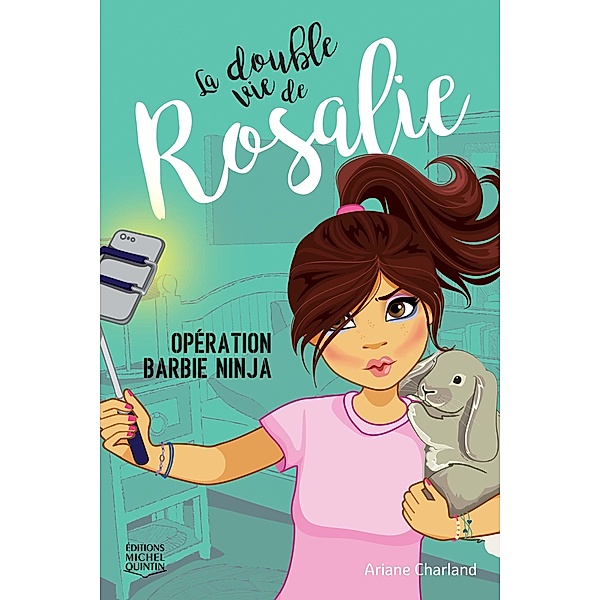 Operation Barbie ninja / La double vie de Rosalie, Charland Ariane Charland