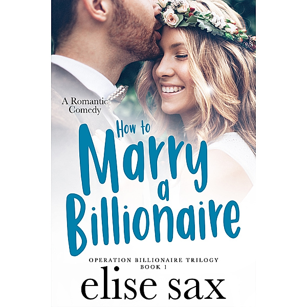Operation Billionaire: How to Marry a Billionaire, Elise Sax