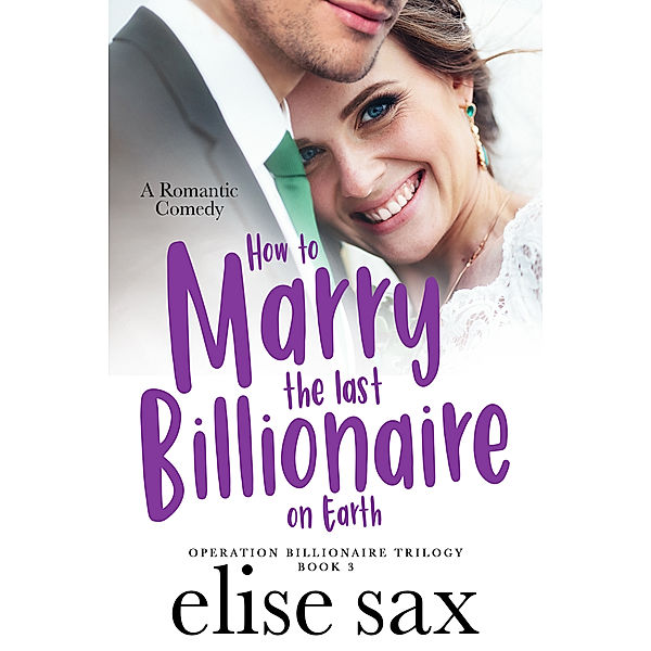 Operation Billionaire: How to Marry the Last Billionaire on Earth, Elise Sax