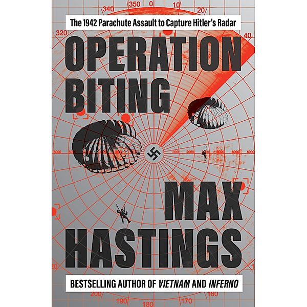 Operation Biting, Max Hastings