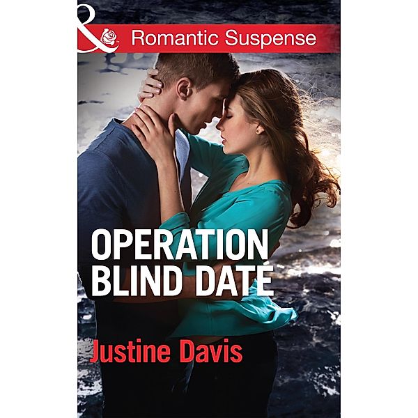 Operation Blind Date (Mills & Boon Romantic Suspense) (Cutter's Code, Book 3) / Mills & Boon Romantic Suspense, Justine Davis