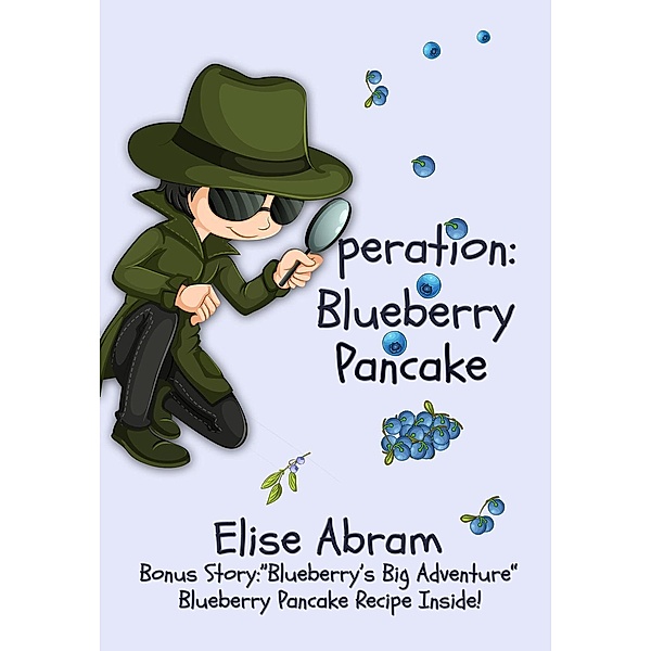 Operation: Blueberry Pancake (The Kygan Detective Agency, #1) / The Kygan Detective Agency, Elise Abram