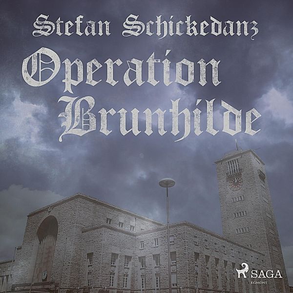 Operation Brunhilde (Ungekürzt), Stefan Schickedanz