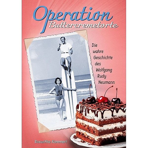 Operation Buttercremetorte, Roswitha Kammerl, Wolfgang Rudy Neumann