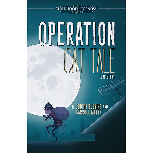 Operation Cat Tale (The Childhood Legends Series) / The Childhood Legends Series, Judith Blevins, Carroll Multz