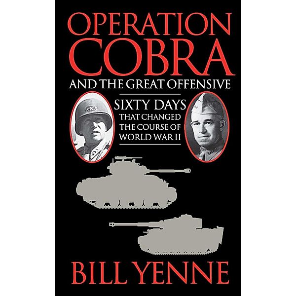 Operation Cobra and the Great Offensive, Bill Yenne