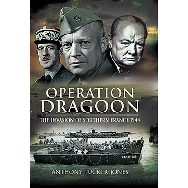 Operation Dragoon, Anthony Tucker-Jones
