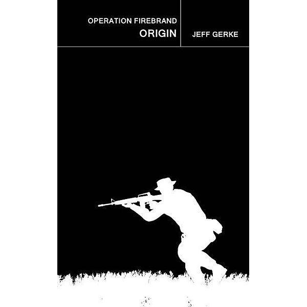 Operation Firebrand--Origin, Jeff Gerke
