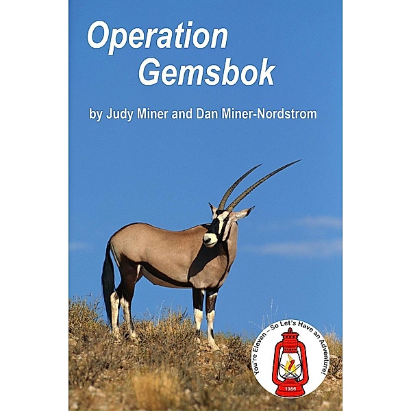 Operation Gemsbok (You're Eleven - So Let's Have and Adventure, #1), Judy Miner, Dan Miner-Nordstrom
