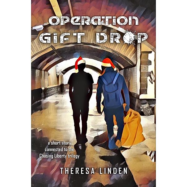 Operation Gift Drop (Chasing Liberty trilogy, #0) / Chasing Liberty trilogy, Theresa Linden