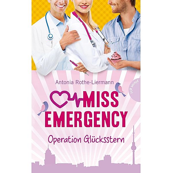 Operation Glücksstern / Miss Emergency Bd.4, Antonia Rothe-Liermann