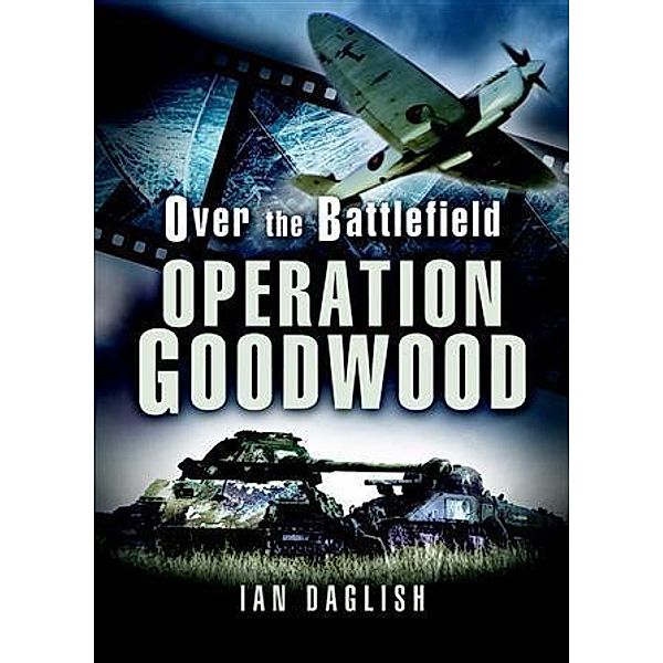 Operation Goodwood, Ian Daglish