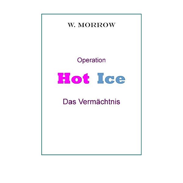 Operation Hot Ice. Das Vermächtnis., Wic Morrow