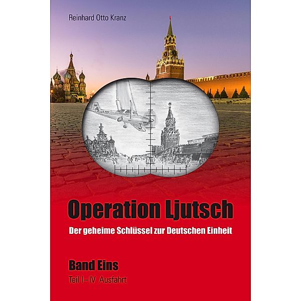 Operation Ljutsch / Operation Ljutsch Bd.1, Reinhard Otto Kranz