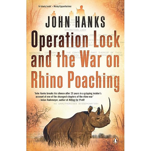 Operation Lock and the War on Rhino Poaching, John Hanks