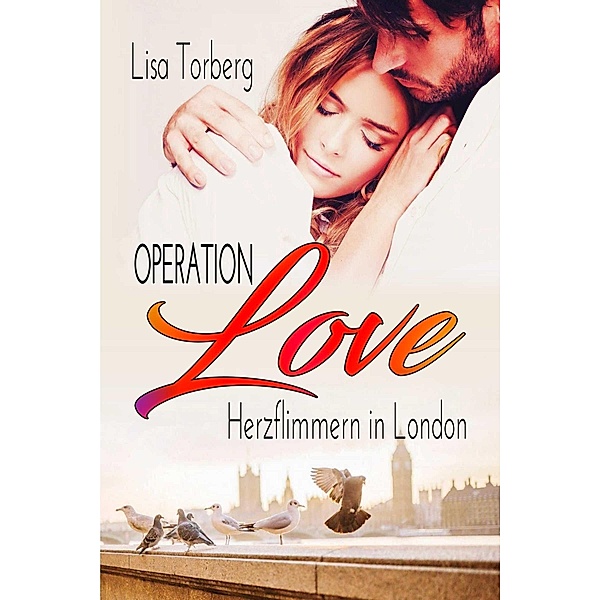 Operation Love: Herzflimmern in London, Lisa Torberg