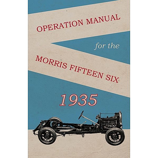 Operation Manual for the Morris Fifteen Six, Anon.