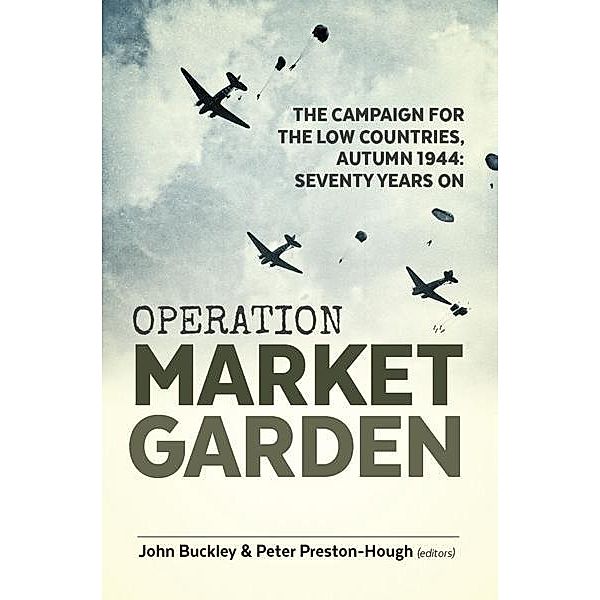 Operation Market Garden / Wolverhampton Military Studies, John Buckley, Peter Preston-Hough