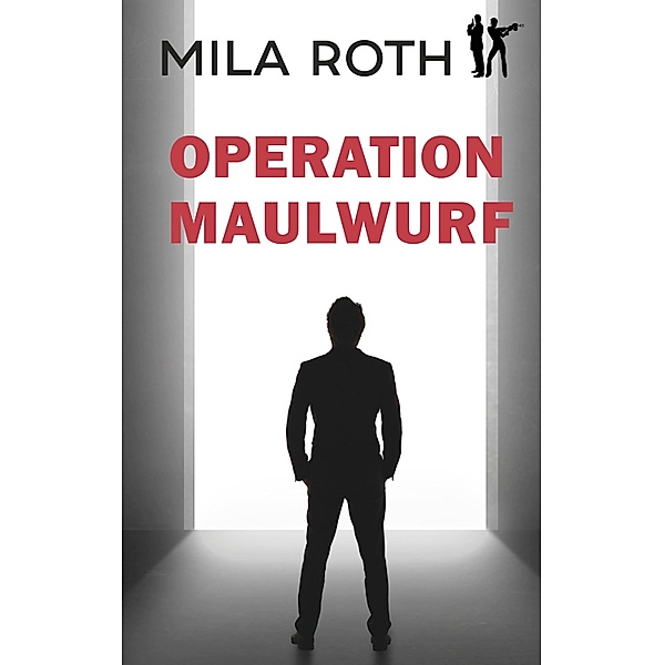 Operation Maulwurf / Spionin wider Willen Bd.4, Mila Roth
