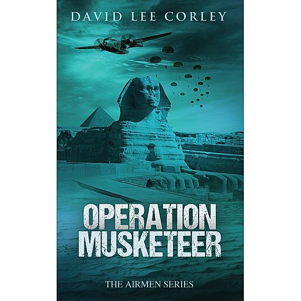 Operation Musketeer (The Airmen Series, #6) / The Airmen Series, David Lee Corley