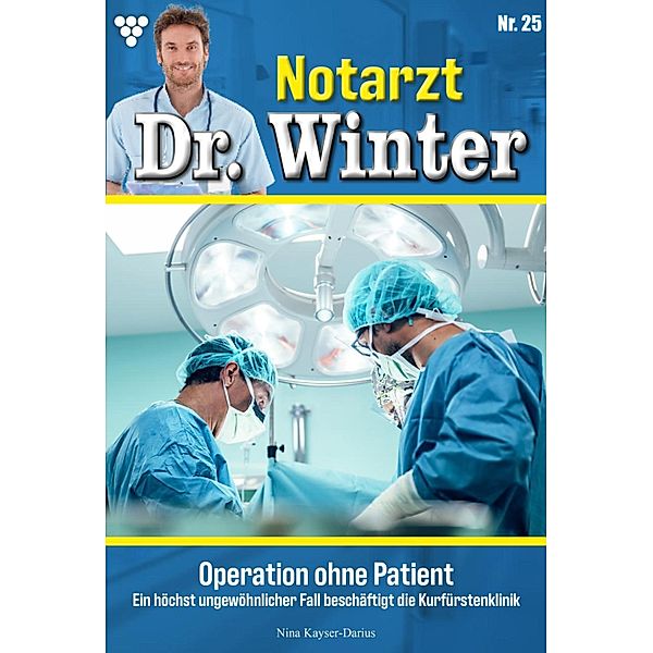 Operation ohne Patient / Notarzt Dr. Winter Bd.25, Nina Kayser-Darius