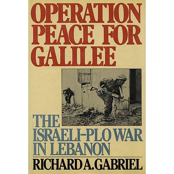Operation Peace for Galilee, Richard A. Gabriel