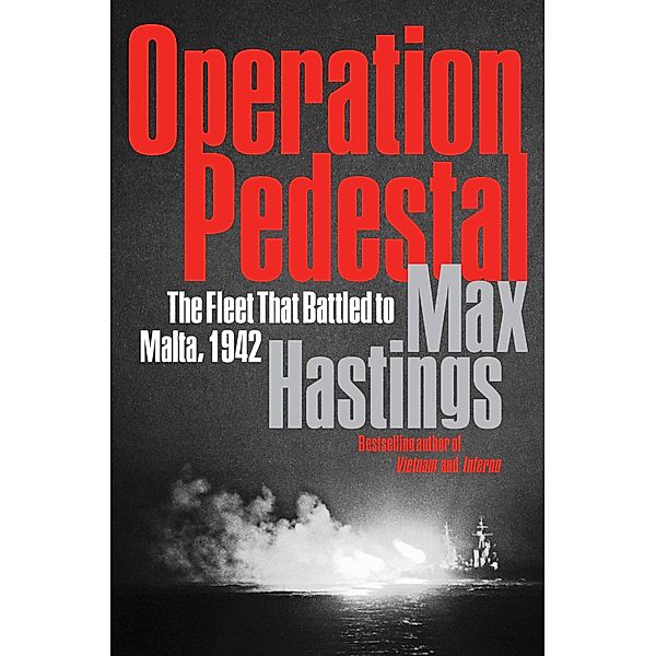 Operation Pedestal, Max Hastings