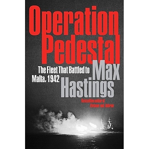 Operation Pedestal, Max Hastings