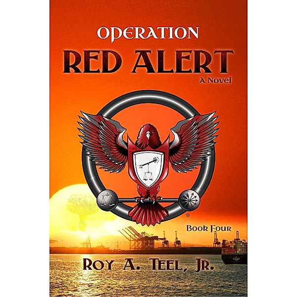 Operation Red Alert: The Iron Eagle Series Book Four, Jr. Roy A. Teel