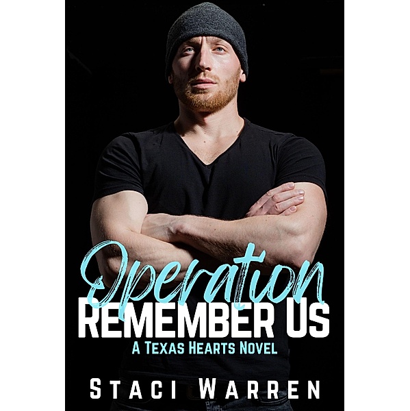 Operation Remember Us (Texas Hearts, #2) / Texas Hearts, Staci Warren