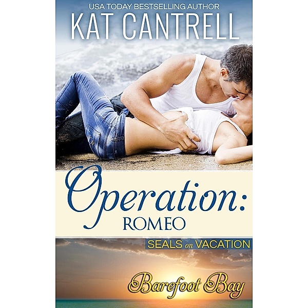 Operation: Romeo (SEALs on Vacation, #1) / SEALs on Vacation, Kat Cantrell