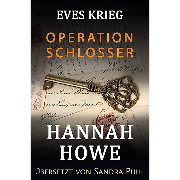 Operation Schlosser (Eves Krieg, Heldinnen der Special Operations Executive, #2) / Eves Krieg, Heldinnen der Special Operations Executive, Hannah Howe