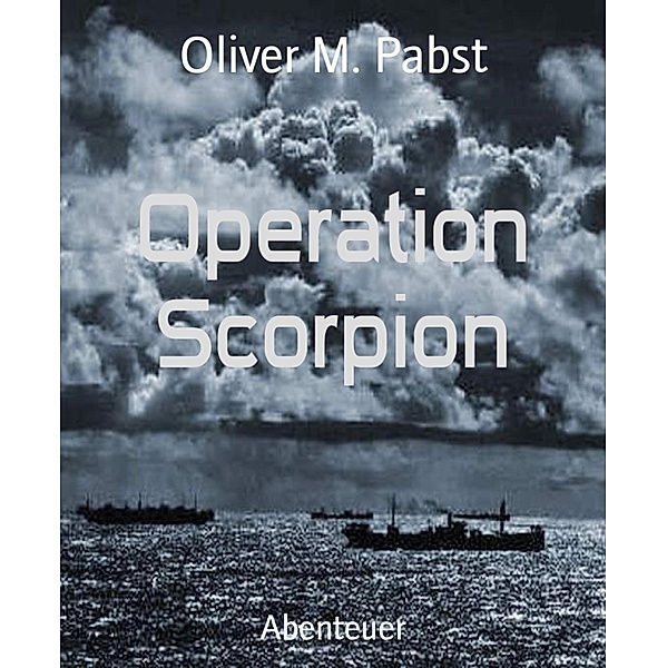 Operation Scorpion, Oliver M. Pabst