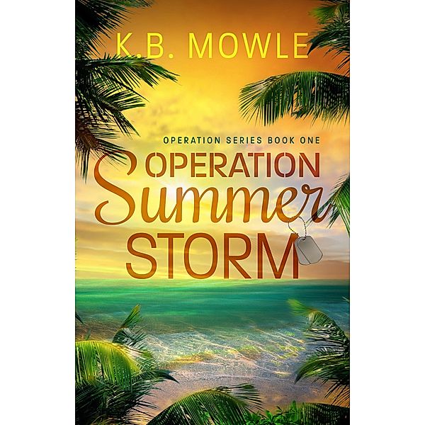 Operation Summer Storm (Operation Series, #1) / Operation Series, K B Mowle