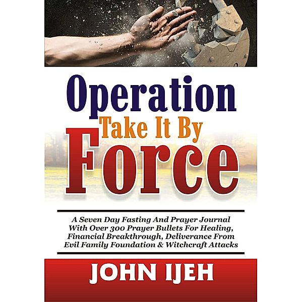 Operation Take it By Force, John Ijeh