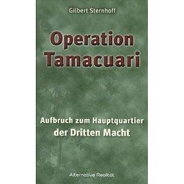 Operation Tamacuari - Aufbruch zum Hauptquartier der Dritten Macht, Gilbert Sternhoff
