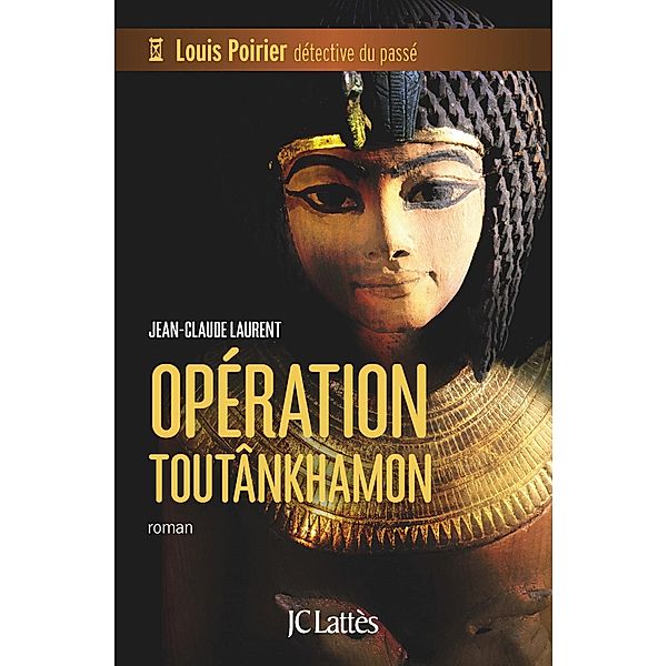 Opération Toutankhamon / Romans historiques, Jean-Claude Laurent